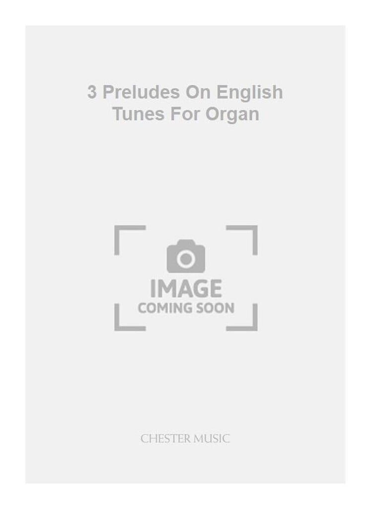 3 Preludes On English Tunes For Organ